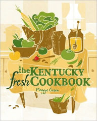 Title: The Kentucky Fresh Cookbook, Author: Maggie Green