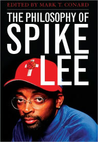 Title: The Philosophy of Spike Lee, Author: Mark T. Conard