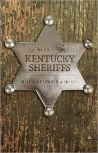 Title: Tales from Kentucky Sheriffs, Author: William Lynwood Montell