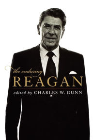 Title: The Enduring Reagan, Author: Charles W. Dunn