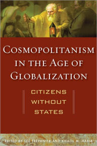 Title: Cosmopolitanism in the Age of Globalization: Citizens without States, Author: Lee Trepanier