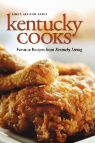 Title: Kentucky Cooks: Favorite Recipes from Kentucky Living, Author: Linda Allison-Lewis