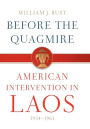 Before the Quagmire: American Intervention in Laos, 1954-1961