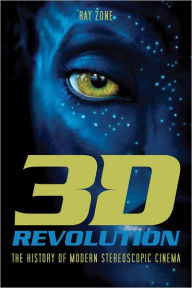 Title: 3-D Revolution: The History of Modern Stereoscopic Cinema, Author: Ray Zone