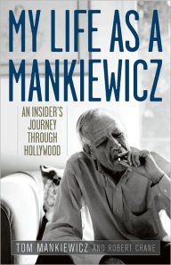 Title: My Life as a Mankiewicz: An Insider's Journey through Hollywood, Author: Tom Mankiewicz