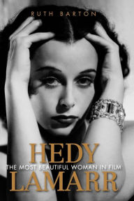 Title: Hedy Lamarr: The Most Beautiful Woman in Film, Author: Ruth Barton