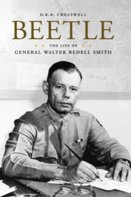 Title: Beetle: The Life of General Walter Bedell Smith, Author: D.K.R. Crosswell