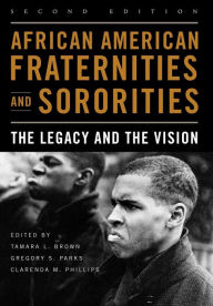 Title: African American Fraternities and Sororities: The Legacy and the Vision, Author: Tamara L. Brown