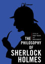 The Philosophy of Sherlock Holmes