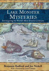 Title: Lake Monster Mysteries: Investigating the World's Most Elusive Creatures, Author: Benjamin Radford