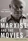 The Marxist and the Movies: A Biography of Paul Jarrico