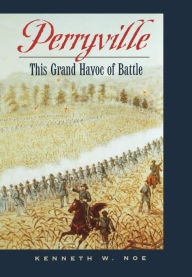 Title: Perryville: This Grand Havoc of Battle, Author: Kenneth W. Noe
