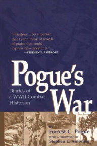 Title: Pogue's War: Diaries of a WWII Combat Historian, Author: Forrest C. Pogue