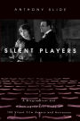 Silent Players: A Biographical and Autobiographical Study of 100 Silent Film Actors and Actresses