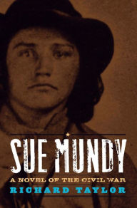 Title: Sue Mundy: A Novel of the Civil War, Author: Richard Taylor