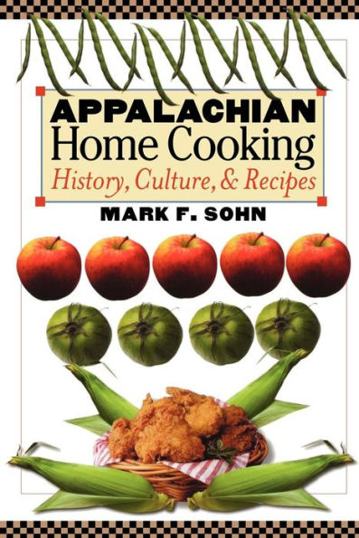 Appalachian Home Cooking: History, Culture, & Recipes