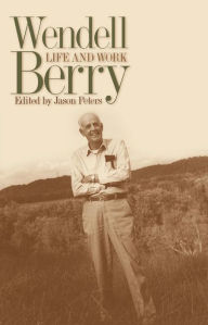 Title: Wendell Berry: Life and Work, Author: Jason Peters