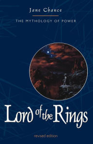 Title: Lord of the Rings: The Mythology of Power, Author: Jane Chance