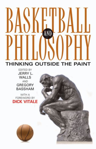 Basketball and Philosophy: Thinking Outside the Paint