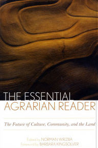 Title: The Essential Agrarian Reader: The Future of Culture, Community, and the Land, Author: Norman  Wirzba