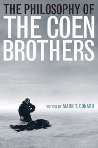 Title: The Philosophy of the Coen Brothers, Author: Mark T. Conard