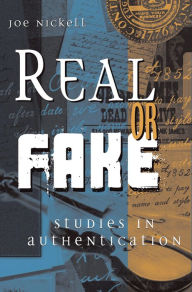 Title: Real or Fake: Studies in Authentication, Author: Joe Nickell