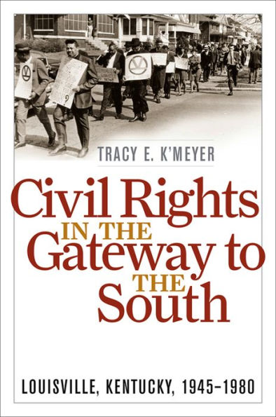 Civil Rights in the Gateway to the South: Louisville, Kentucky, 1945-1980