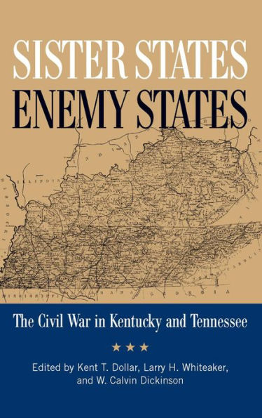 Sister States, Enemy States: The Civil War in Kentucky and Tennessee