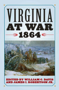 Title: Virginia at War, 1864, Author: William C. Davis