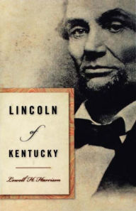 Title: Lincoln of Kentucky, Author: Lowell H. Harrison