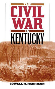 Title: The Civil War in Kentucky, Author: Lowell H. Harrison