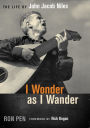 I Wonder as I Wander: The Life of John Jacob Niles