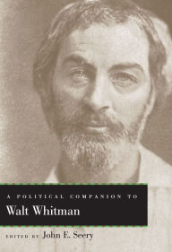 Title: A Political Companion to Walt Whitman, Author: John E. Seery