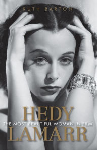 Title: Hedy Lamarr: The Most Beautiful Woman in Film, Author: Ruth Barton