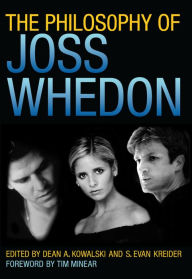 Title: The Philosophy of Joss Whedon, Author: Dean A. Kowalski