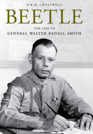 Title: Beetle: The Life of General Walter Bedell Smith, Author: D.K.R. Crosswell
