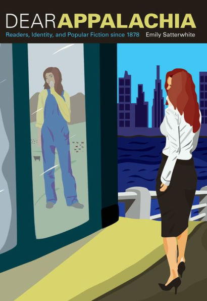 Dear Appalachia: Readers, Identity, and Popular Fiction since 1878