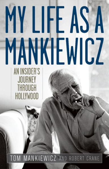 My Life as a Mankiewicz: An Insider's Journey Through Hollywood