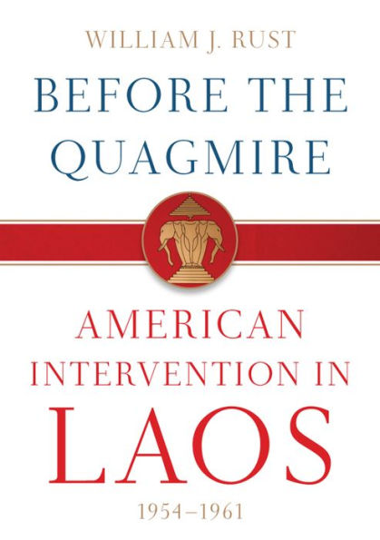 Before the Quagmire: American Intervention in Laos, 1954-1961