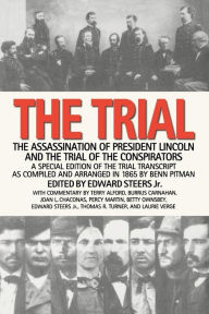 Title: The Trial: The Assassination of President Lincoln and the Trial of the Conspirators, Author: Edward Steers Jr.