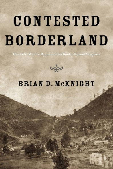 Contested Borderland: The Civil War in Appalachian Kentucky and Virginia