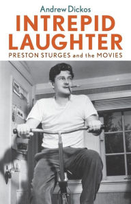 Title: Intrepid Laughter: Preston Sturges and the Movies, Author: Andrew Dickos