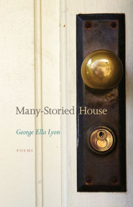 Title: Many-Storied House: Poems, Author: George Ella Lyon