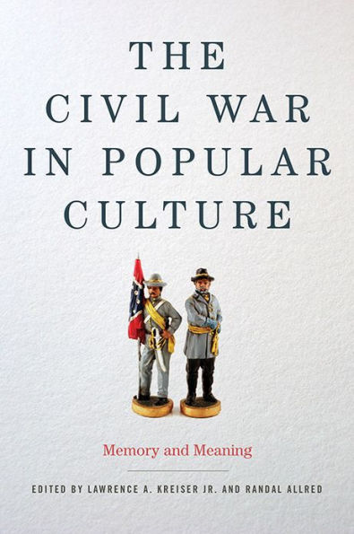 The Civil War in Popular Culture: Memory and Meaning