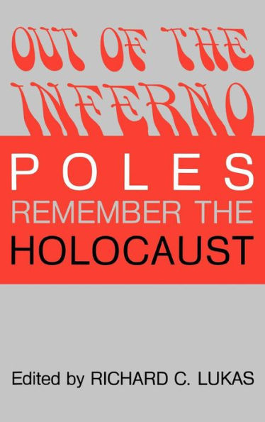 Out of the Inferno: Poles Remember the Holocaust