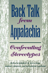 Title: Back Talk from Appalachia: Confronting Stereotypes, Author: Dwight B. Billings