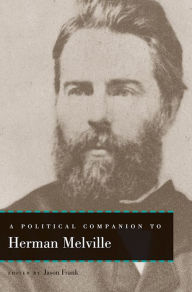 Title: A Political Companion to Herman Melville, Author: Jason Frank