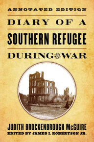 Title: Diary of a Southern Refugee During the War, Author: Judith Brockenbrough McGuire