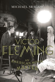 Title: Victor Fleming: An American Movie Master, Author: Michael Sragow