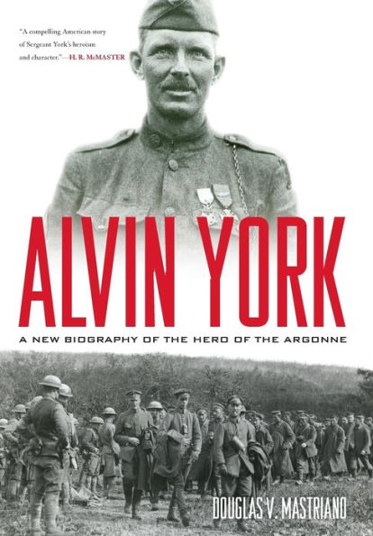 Alvin York: A New Biography of the Hero of the Argonne